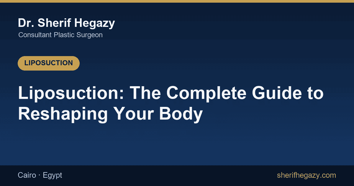 Liposuction: The Complete Guide to Reshaping Your Body
